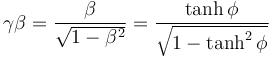 \gamma \beta = \frac{\beta}{\sqrt{1 - \beta^2}} = \frac{\tanh \phi}{\sqrt{1 - \tanh^2 \phi}}