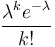 \frac{\lambda^k e^{-\lambda}}{k!}