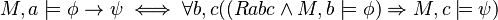 M,a\models\phi\to\psi\iff\forall b,c((Rabc\land M,b\models\phi)\Rightarrow M,c\models\psi)