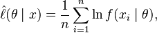 
    \hat\ell(\theta\mid x)=\frac1n \sum_{i=1}^n \ln f(x_i\mid\theta),
  