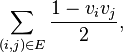 \sum_{(i,j) \in E} \frac{1-v_{i} v_{j}}{2},