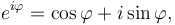 e^{i\varphi} = \cos \varphi + i\sin \varphi,