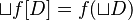 \sqcup f[D] = f(\sqcup D)