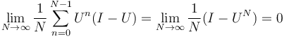 \lim_{N \to \infty} {1 \over N} \sum_{n=0}^{N-1} U^{n} (I-U)=\lim_{N \to \infty} {1 \over N} (I-U^N)=0