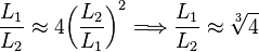 \frac{L_1}{L_2}\approx 4 {\left ( \frac {L_2}{L_1} \right ) }^2\Longrightarrow \frac{L_1}{L_2}\approx\sqrt[3]{4} \,\!