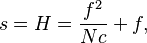 s = H = \frac {f^2} {N c} + f,