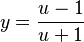 y = \frac{u - 1}{u + 1}