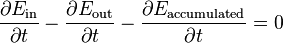 \big. \frac{\partial E_\mathrm{in}}{\partial t} - \frac{\partial E_\mathrm{out}}{\partial t} - \frac{\partial E_\mathrm{accumulated}}{\partial t} = 0