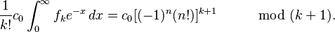 {\frac{1}{k!}}c_{0}\int^{\infty}_{0}  f_k e^{-x}\,dx = c_{0}[(-1)^{n}(n!)]^{k+1} \qquad \mod (k+1).