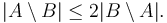 |A \setminus B| \le 2|B \setminus A|.