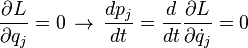 \frac{\partial L}{\partial q_j }=0\,\rightarrow \,\frac{dp_j}{dt} = \frac{d}{dt} \frac{\partial L}{\partial \dot{q}_j}=0 