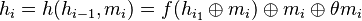  h_i = h(h_{i-1},m_i) = f(h_{i_1}\oplus m_i)  \oplus m_i \oplus \theta m_i