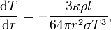  {\mbox{d} T \over \mbox{d} r} = - {3 \kappa \rho l \over 64 \pi r^2 \sigma T^3},