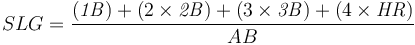 SLG = \frac{(\mathit{1B}) + (2 \times \mathit{2B}) + (3 \times \mathit{3B}) + (4 \times \mathit{HR})}{AB}