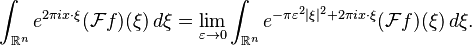 \int_{\mathbb{R}^n} e^{2\pi i x\cdot\xi}(\mathcal{F}f)(\xi)\,d\xi = \lim_{\varepsilon \to 0}\int_{\mathbb{R}^n} e^{-\pi\varepsilon^2|\xi|^2 + 2\pi i x\cdot\xi}(\mathcal{F}f)(\xi)\,d\xi.