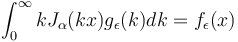 \int_0^\infty k J_\alpha(kx) g_\epsilon(k) dk = f_\epsilon(x)