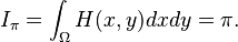 I_\pi = \int_\Omega H(x,y) dx dy = \pi.