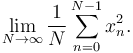 
\lim _ {N\rightarrow \infty} \frac 1N \sum_{n=0}^{N-1} x_n^2.
