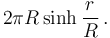 2\pi R \sinh \frac{r}{R} \,.