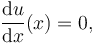 \frac{\mathrm{d} u}{\mathrm{d} x}(x) = 0,