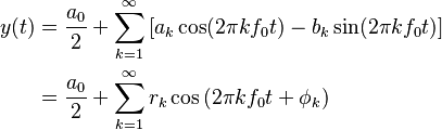  \begin{align}
  y(t) &= \frac{a_0}{2} + \sum_{k=1}^{\infty} \left[ a_k \cos(2 \pi k f_0 t ) - b_k \sin(2 \pi k f_0 t ) \right] \\
       &= \frac{a_0}{2} + \sum_{k=1}^{\infty} r_k \cos\left(2 \pi k f_0 t + \phi_k \right) \\
   \end{align} 