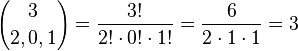 {3 \choose 2, 0, 1} = \frac{3!}{2!\cdot 0!\cdot 1!} = \frac{6}{2 \cdot 1 \cdot 1} = 3