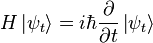  H \left| \psi_t \right\rangle = i \hbar \frac{\partial}{\partial t} \left| \psi_t \right\rangle