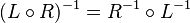 (L\circ R)^{-1}=R^{-1}\circ L^{-1}