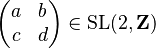 \begin{pmatrix} a & b \\ c & d \end{pmatrix}\in\operatorname{SL}(2,\mathbf{Z})