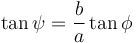   \tan \psi = \frac{b}{a} \tan \phi
