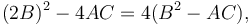 (2B)^2 - 4AC = 4(B^2-AC),