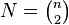 N = \tbinom{n}{2}