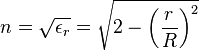 n=\sqrt{\epsilon_r}=\sqrt{2-\left ( \frac{r}{R}\right ) ^2}