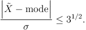 \frac{\left|\tilde{X} - \mathrm{mode}\right|}{\sigma} \le 3^{1/2}.