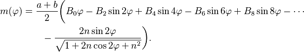 
\begin{align}
m(\varphi)&=\frac{a+b}2\biggl(B_0\varphi-B_2\sin 2\varphi+B_4\sin4\varphi-B_6\sin6\varphi+B_8\sin8\varphi-\cdots \\
&\qquad-\frac{2n \sin2\varphi}{\sqrt{1 + 2n \cos2\varphi + n^2}}
 \biggr) .
\end{align}
