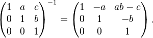 \begin{pmatrix}
 1 & a & c\\
 0 & 1 & b\\
 0 & 0 & 1\\
\end{pmatrix}^{-1}=
\begin{pmatrix}
 1 & -a & ab-c\\
 0 & 1 & -b\\
 0 & 0 & 1\\
\end{pmatrix}\,  .