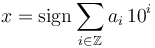  x = \mathop{\rm sign} \sum_{i\in\mathbb Z} a_i\,10^i