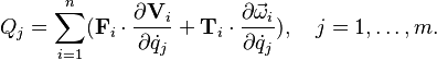  Q_j = \sum_{i=1}^n (\mathbf{F}_i\cdot \frac{\partial \mathbf{V}_i}{\partial \dot{q}_j} + \mathbf{T}_i\cdot\frac{\partial \vec{\omega}_i}{\partial \dot{q}_j}),\quad j=1, \ldots, m.