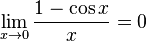 \lim_{x \to 0} \frac{1-\cos x}{x} = 0