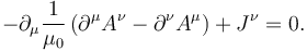  - \partial_\mu \frac{1}{\mu_0} \left( \partial^\mu A^\nu - \partial^\nu A^\mu \right) + J^\nu = 0. \,