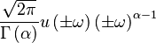 \displaystyle \frac{\sqrt{2\pi}}{\Gamma\left(\alpha\right)}u\left(\pm\omega\right)\left(\pm\omega\right)^{\alpha-1} 