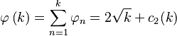 \varphi\left (k\right)=\sum_{n=1}^k\varphi_n = 2\sqrt{k}+c_2(k)