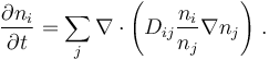 \frac{\partial n_i}{\partial t} =\sum_j \nabla \cdot \left(D_{ij}\frac{n_i}{n_j} \nabla n_j\right) \, .