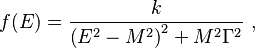  f(E) = \frac{k}{\left(E^2-M^2\right)^2+M^2\Gamma^2}~, 