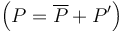 \left( P=\overline{P}+{P}' \right)