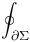 \oint_{\partial \Sigma}