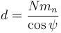 d= \frac{N m_n}{\cos \psi}