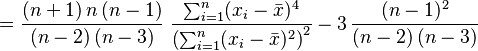  = \frac{(n+1)\,n\,(n-1)}{(n-2)\,(n-3)} \; \frac{\sum_{i=1}^n (x_i - \bar{x})^4}{\left(\sum_{i=1}^n (x_i - \bar{x})^2\right)^2} - 3\,\frac{(n-1)^2}{(n-2)\,(n-3)}