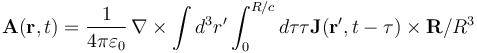  \mathbf{A}(\mathbf{r},t) = \frac{1}{4\pi \varepsilon_0} \, \nabla\times\int d^3r' \int_0^{R/c}  d\tau \tau { \mathbf{J}(\mathbf{r'}, t-\tau)}\times { \mathbf{R}}/R^3 