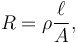 R = \rho \frac{\ell}{A},